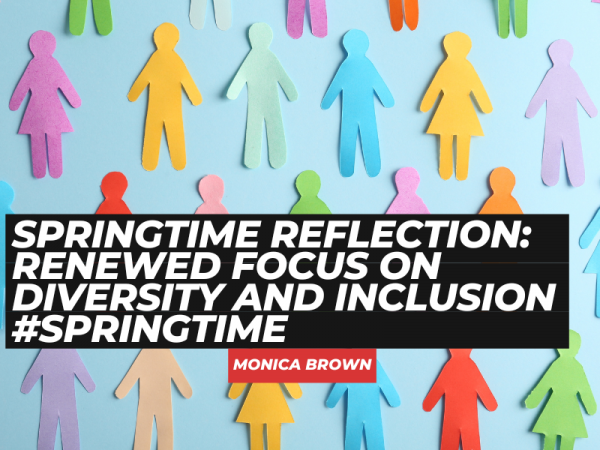 Springtime Reflection: Renewed Focus on Diversity and Inclusion #Springtime