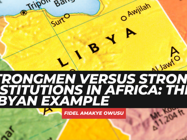 Strongmen versus strong institutions in Africa: The Libyan example