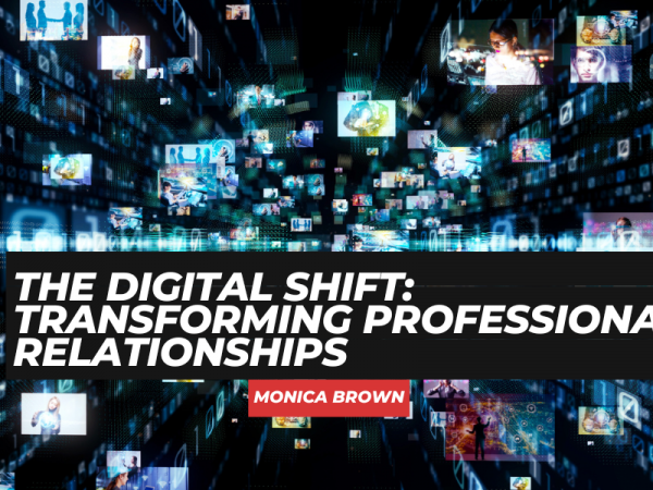 The Digital Shift: Transforming Professional Relationships