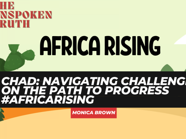Chad: Navigating Challenges on the Path to Progress #AfricaRising