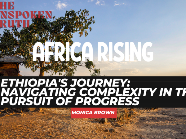Ethiopia’s Journey: Navigating Complexity in the Pursuit of Progress #AfricaRising