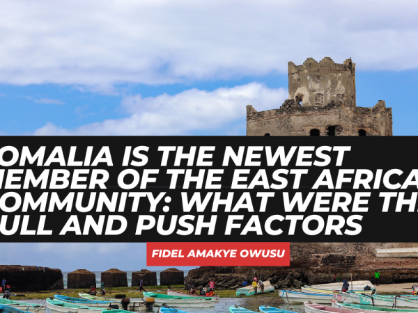 Somalia is the newest member of the East African Community: what were the pull and push factors?