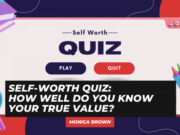 Self-Worth Quiz: How Well Do You Know Your True Value? #SelfWorth