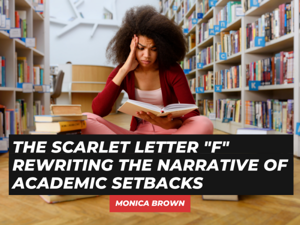 The Scarlet Letter “F”: Rewriting the Narrative of Academic Setbacks #Failures – No. 10